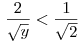 \frac{2}{\sqrt{y}} < \frac{1}{\sqrt{2}}