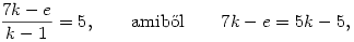 \frac{7k-e}{k-1}=5,\qquad{\rm amib\H ol}\qquad 7k-e=5k-5,
