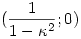 (\frac{1}{1-\kappa^2};0)