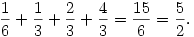 {1\over6}+{1\over3}+{2\over3}+{4\over3}={15\over6}={5\over2}.