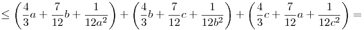 
\le\left(\frac43a + \frac7{12}b + \frac1{12a^2}\right) +
\left(\frac43b + \frac7{12}c + \frac1{12b^2}\right) +
\left(\frac43c + \frac7{12}a + \frac1{12c^2}\right) =
