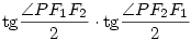 
\tan \frac{\angle PF_1F_2}{2}\cdot \tan \frac{\angle PF_2F_1}{2}
