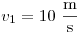 v_1=10~\frac{\rm m}{\rm s}