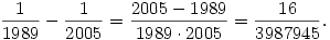 {1\over1989}-{1\over2005}={2005-1989\over1989\cdot2005}={16\over3987945}.