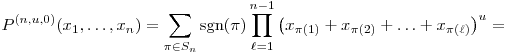 
  P^{(n,u,0)}(x_1,\ldots,x_n) = \sum_{\pi\in S_n} \sgn(\pi) \prod_{\ell=1}^{n-1}
  \big(x_{\pi(1)}+x_{\pi(2)}+\ldots+x_{\pi(\ell)}\big)^u = 
