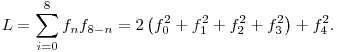 L=\sum_{i=0}^8f_nf_{8-n}=2\left(f_0^2+f_1^2+f_2^2+f_3^2\right)+f_4^2.