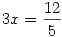 3x=\frac{12}{5}