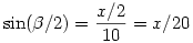 \sin(\beta/2)=\frac{x/2}{10}=x/20
