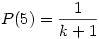 P(5)={1\over k+1}