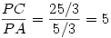{PC\over PA}={25/3\over5/3}=5