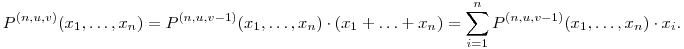 
P^{(n,u,v)}(x_1,\ldots,x_n) = P^{(n,u,v-1)}(x_1,\ldots,x_n) \cdot (x_1+\ldots+x_n)
= \sum_{i=1}^n P^{(n,u,v-1)}(x_1,\ldots,x_n) \cdot x_i.
