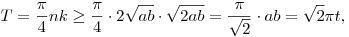 T=\frac{\pi}{4}nk\ge \frac{\pi}{4}\cdot2\sqrt{ab}\cdot\sqrt{2ab}=\frac{\pi}{\sqrt{2}}\cdot ab=\sqrt{2}\pi t,