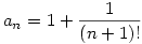 a_n=1+{1\over (n+1)!}