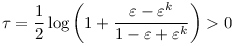 \tau=\frac{1}{2}\log\left(1+\frac{\varepsilon-\varepsilon^k}{1-\varepsilon+\varepsilon^k}\right)>0