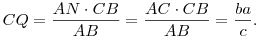 
CQ = \frac{AN\cdot CB}{AB} = \frac{AC\cdot CB}{AB} = \frac{ba}{c}.
