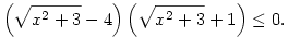 \left(\sqrt{x^2+3}-4\right)\left(\sqrt{x^2+3}+1\right)\leq0.