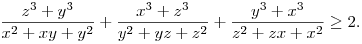 
\frac{z^3 + y^3}{x^2+xy+y^2} +
\frac{x^3 + z^3}{y^2+yz+z^2} +
\frac{y^3 + x^3}{z^2+zx+x^2} \ge 2.
