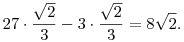 27\cdot \frac{\sqrt{2}}{3}-3\cdot \frac{\sqrt{2}}{3}=8\sqrt{2}.