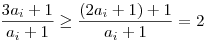 \frac{3a_i+1}{a_i+1} \ge \frac{(2a_i+1)+1 }{a_i+1} =2