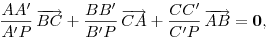
\frac{AA'}{A'P}\,\overrightarrow{BC} +\frac{BB'}{B'P}\,\overrightarrow{CA}
+\frac{CC'}{C'P}\,\overrightarrow{AB}=\mathbf{0},
