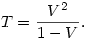 T=\frac{V^2}{1-V}.