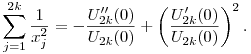 
\sum_{j=1}^{2k}\frac{1}{x_j^2} =
-\frac{U_{2k}''(0)}{U_{2k}(0)}+\left(\frac{U_{2k}'(0)}{U_{2k}(0)}\right)^2.
