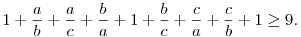 1+\frac ab+\frac ac+\frac ba+1+\frac bc+\frac ca+\frac cb+1\geq9.