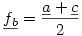 \underline{f_b}=\frac{\underline{a}+\underline{c}}{2}