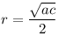 r=\frac{\sqrt{ac}}{2}