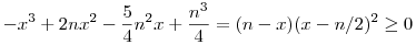 -x^3+2nx^2-\frac54n^2x+\frac{n^3}4=(n-x)(x-n/2)^2\ge0