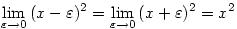 \lim_{\varepsilon\to0}{(x-\varepsilon)^2}= \lim_{\varepsilon\to0}{(x+\varepsilon)^2}=x^2