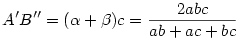 A'B''=(\alpha+\beta)c=\frac{2abc}{ab+ac+bc}