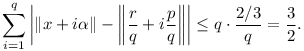 
\sum_{i=1}^q \left| \| x+i\alpha \| 
  -\left\| \frac{r}{q}+i\frac{p}{q} \right\| \right| \le
q\cdot \frac{2/3}q = \frac32. 