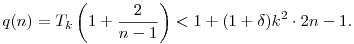 
q(n) = T_k\left(1+\frac2{n-1}\right) < 1 + (1+\delta)k^2\cdot\tfrac2{n-1}.
