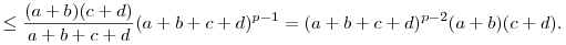
\le\frac{(a+b)(c+d)}{a+b+c+d}(a+b+c+d)^{p-1}
= (a+b+c+d)^{p-2}(a+b)(c+d).
