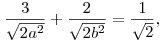  \frac{3}{\sqrt{2a^2}} + \frac{2}{\sqrt{2b^2}} = \frac{1}{\sqrt{2}}, 