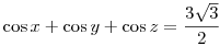 \cos x + \cos y + \cos z = \frac{3\sqrt{3}}{2}
