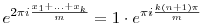 e^{2\pi i \frac{x_1+\ldots+x_k}m}=1\cdot e^{\pi i\frac{k(n+1)\pi}m}
