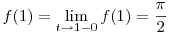 f(1)=\lim_{t\to1-0}f(1)=\frac\pi2