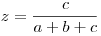 z=\frac{c}{a+b+c}