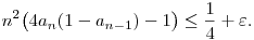 
n^2 \big(4a_n(1-a_{n-1})-1 \big) \le \frac14+\varepsilon.
