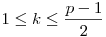 1\le
k\le\frac{p-1}2
