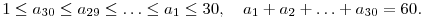 1\le a_{30}\le a_{29}\le \ldots\le a_{1}\le 30,
\quad a_1+a_2+\ldots+a_{30}=60.