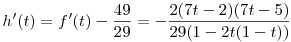 h'(t)=f'(t)-\frac{49}{29}=-\frac{2(7t-2)(7t-5)}{29(1-2t(1-t))}