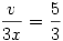 \frac{v}{3x}= \frac{5}{3}