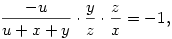  \frac{-u}{u+x+y} \cdot \frac{y}{z} \cdot \frac{z}{x} = -1, 