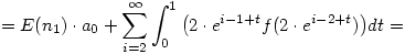=
E(n_1)\cdot a_0 + \sum_{i=2}^\infty\int_0^1
\big(2\cdot e^{i-1+t}f(2\cdot e^{i-2+t})\big)dt=