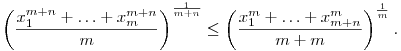 
\left(\frac{x_1^{m+n}+\ldots+x_{m}^{m+n}}{m}\right)^{\frac1{m+n}} \le
\left(\frac{x_1^m+\ldots+x_{m+n}^m}{m+m}\right)^{\frac1m}.
