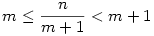 m\le \frac{n}{m+1}<m+1