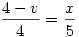 \frac{4-v}{4}=\frac{x}{5}
